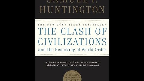 "The Clash of Civilizations and the Remaking of World Order" By Samuel P. Huntington