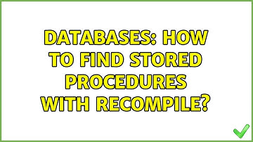 Databases: How to find Stored Procedures With Recompile?