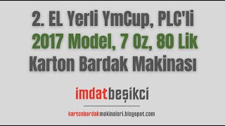 Karton Bardak Makinası N 138 7 Oz, Yerli Ymcup, Model; 2017, 80 Lik, Fiyat Düştü