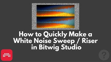 How to Quickly Make a White Noise Sweep / Riser in Bitwig Studio