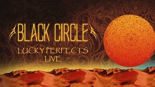 BLACK CIRCLE :: Lucky Perfects (Live)