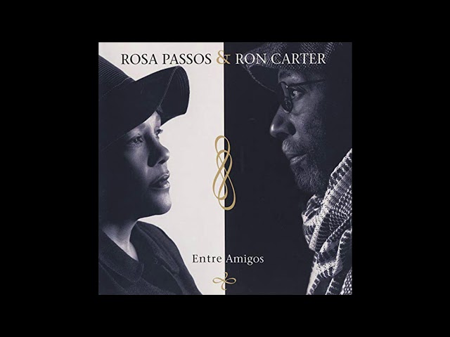 Rosa Passos & Ron Carter - A Primeira Vez