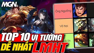 Top 10 Tướng Dễ Chơi Nhất Trong LMHT - Leo Rank Bao Hiệu Quả | MGN Esports