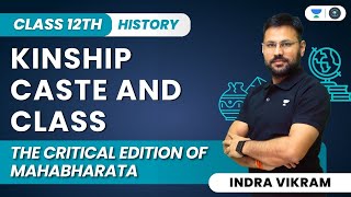 Kinship caste and Class | The Critical Edition of Mahabharata | Class 12 | Indra Vikram Tiwari