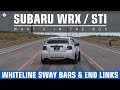 Whiteline 24mm Sway Bars/Endlinks - 08+ WRX/STI Install/Review/Before-After (Front and Rear)