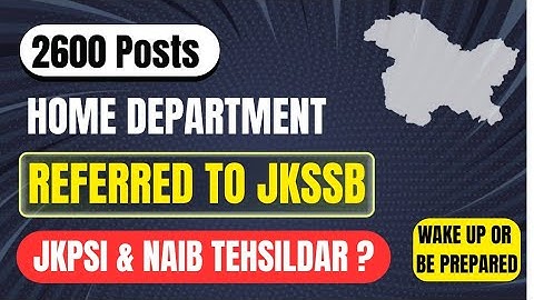 2600 Home Dept Posts Referred to JKSSB | What about JKPSI & Naib Tehsildar Exams 🤔