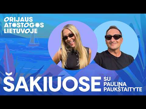 Orijaus atostogos Lietuvoje. 4 sezonas. Šakiuose su Paulina Paukštaityte