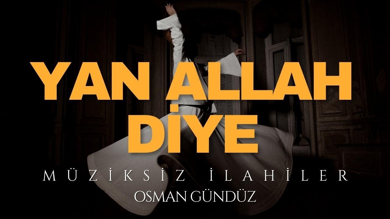 Müziksiz Yeni İlahi | Yan ALLAH Diye | OSMAN GÜNDÜZ
