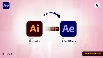 Import Illustrator Files into After Effects | Complete Guide | In Hindi