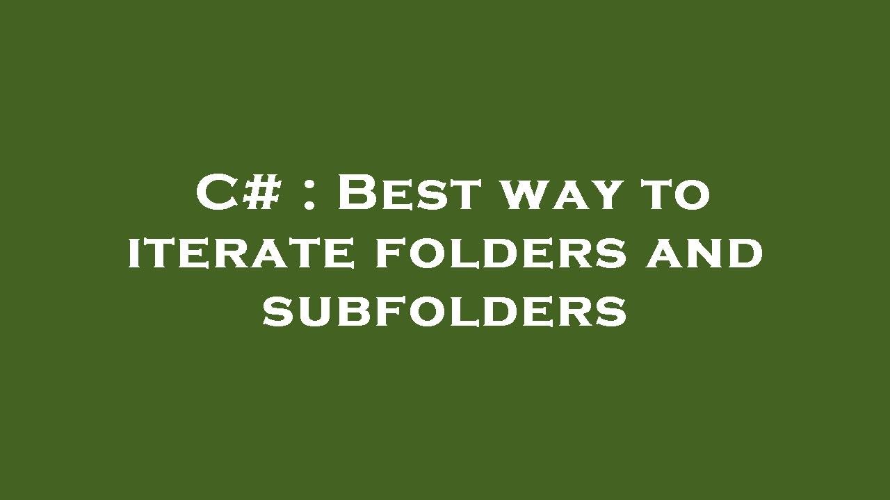 C Best way to iterate folders and subfolders YouTube