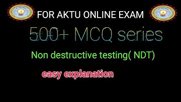 #AKTUONLINEEXAM# NON DESTRUCTIVE TESTING 500+MCQ SERIES
