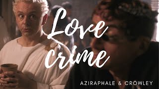 Crowley &amp; Aziraphale [LOVE CRIME] (Good Omens)