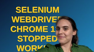Selenium WebDriver Chrome 115 stopped working
