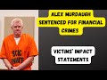 Alex Murdaugh Sentenced - Victims Get Their Say in Court - Alex Murdaugh&#39;s Financial Crimes