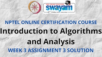 Introduction to Algorithms and Analysis | NPTEL | Week 3 Assignment 3 Solution | July 2021