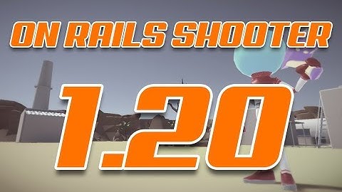 On Rails Shooter - Update 1.20 features