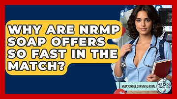 Why Are NRMP SOAP Offers So Fast In The Match? - Med School Survival Guide