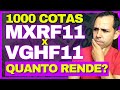 MXRF11 e VGHF11: QUANTO RENDE 1000 COTAS