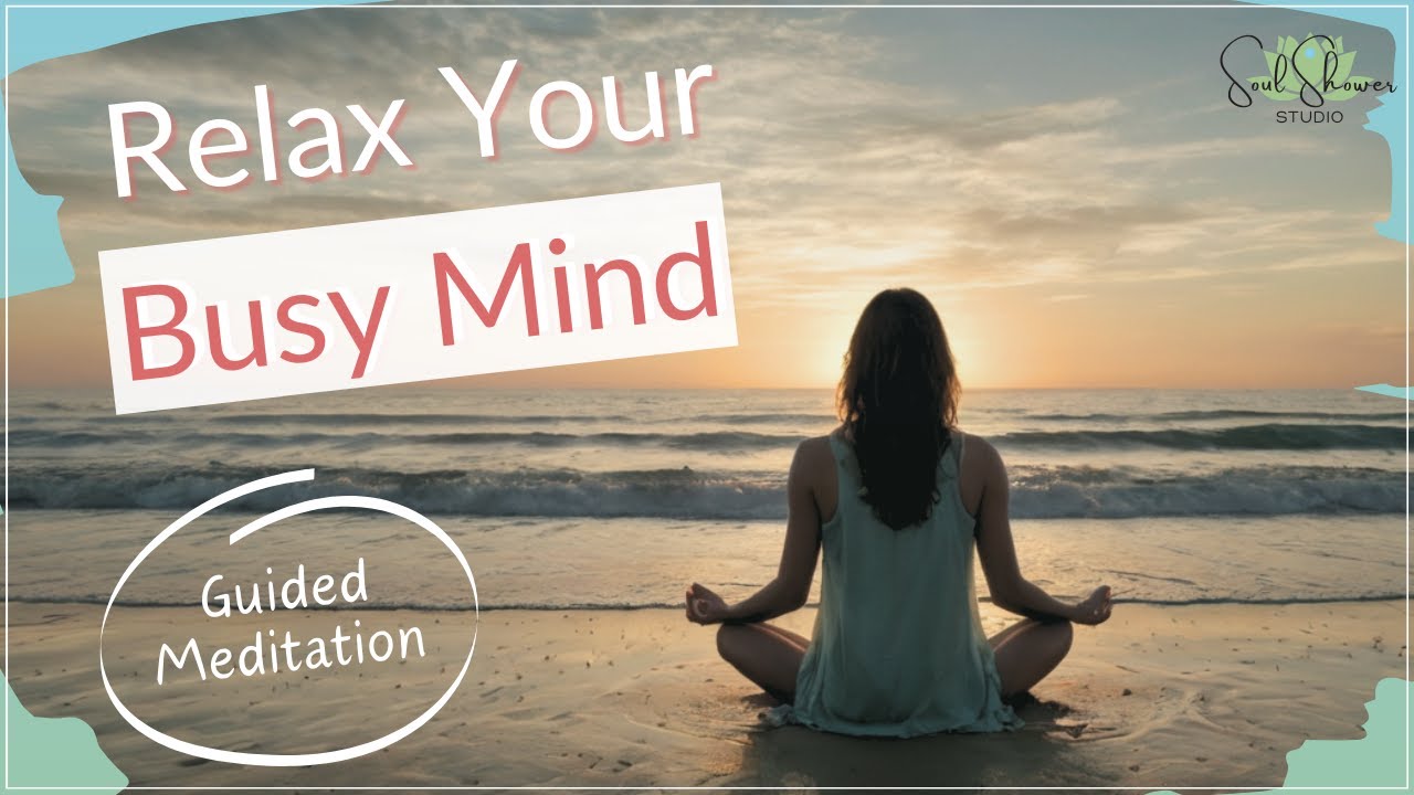 Quiet Your Busy Mind: Guided Meditation for Stress Relief - YouTube