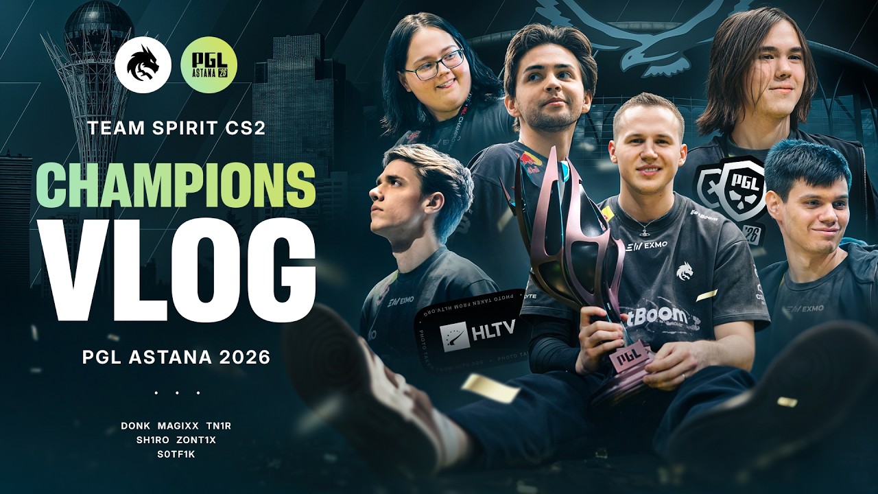 TEAM SPIRIT: PGL ASTANA 2026. CHAMPIONS VLOG