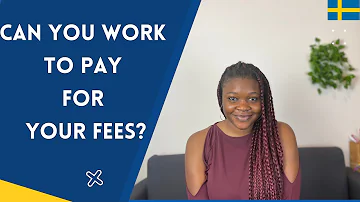 Can I work to pay for my fees in Sweden? Let's talk.........