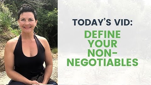 DEFINE YOUR NON-NEGOTIABLES