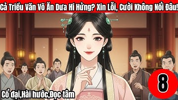 Tập 8 | Cả Triều Văn Võ Ăn Dưa Hí Hửng? Xin Lỗi, Cười Không Nổi Đâu!Cổ đại,Hài hước,Đọc tâm