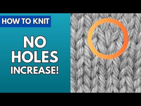 How to Knit a Truly Invisible Increase (Beginner Friendly)