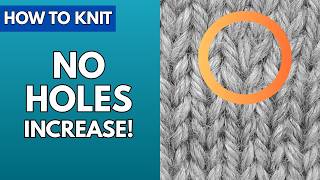 How to Knit a Truly Invisible Increase (Beginner Friendly)