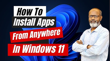 How To Install Apps From Anywhere In Windows 11