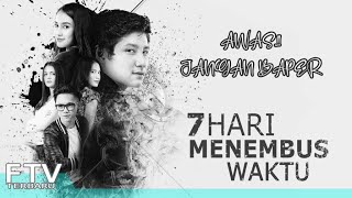 FTV TERBARU 7 HARI MENEMBUS WAKTU full movie | Anjani Dina, Amanda Rawles, Ciccio Manassero