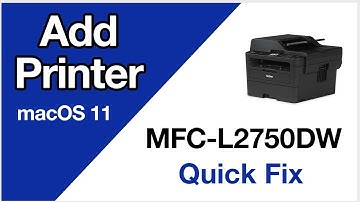 MFCL2750DW add printer – macOS 11 – Brother quick fix