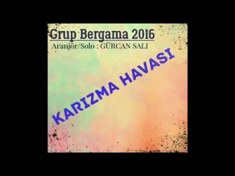 Grup Bergama - Karizma Havasi (Gürcan Sali)