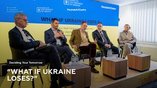 What if Ukraine Loses?”.  Carl Bildt, Yehor Cherniev, Niall Ferguson, Valerii Pekar