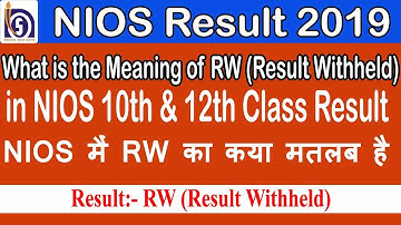 NIOS RW Result 2019 | What is the meaning of RW (Result withheld) in NIOS 10th & 12th Class Result
