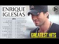 Enrique Iglesias Greatest Hits 2023 - Best Playlist of Enrique Iglesias