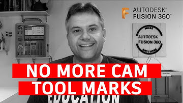 Fusion 360 — NO MORE CAM Tool Marks — Ask LarsLive