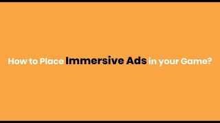 Watch how to place Immersive Ads in your Games. Watch how to place Immersive Ads in your Games.