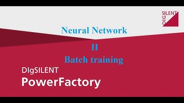 Neural network modeled in DIgSILENT PowerFactory! (part 2) - Batch training