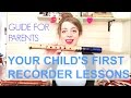 Guide for parents: YOUR CHILD'S FIRST RECORDER