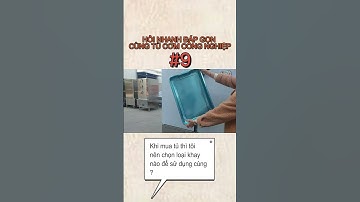 Khi mua tủ nấu cơm công nghiệp nên chọn loại khay nào để sử dụng cùng