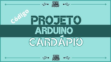 Projeto Cardápio - Denki - Teclado Matricial e Display LCD 16x2 (Parte 3: Código)