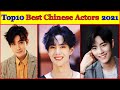 Top 10  best chinese actors of 2021chinese drama