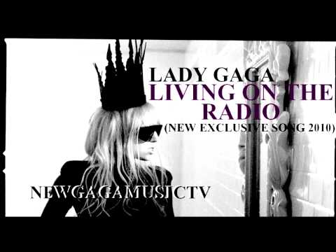 Lady GaGa - Living on the Radio (Exclusive Song 2010)