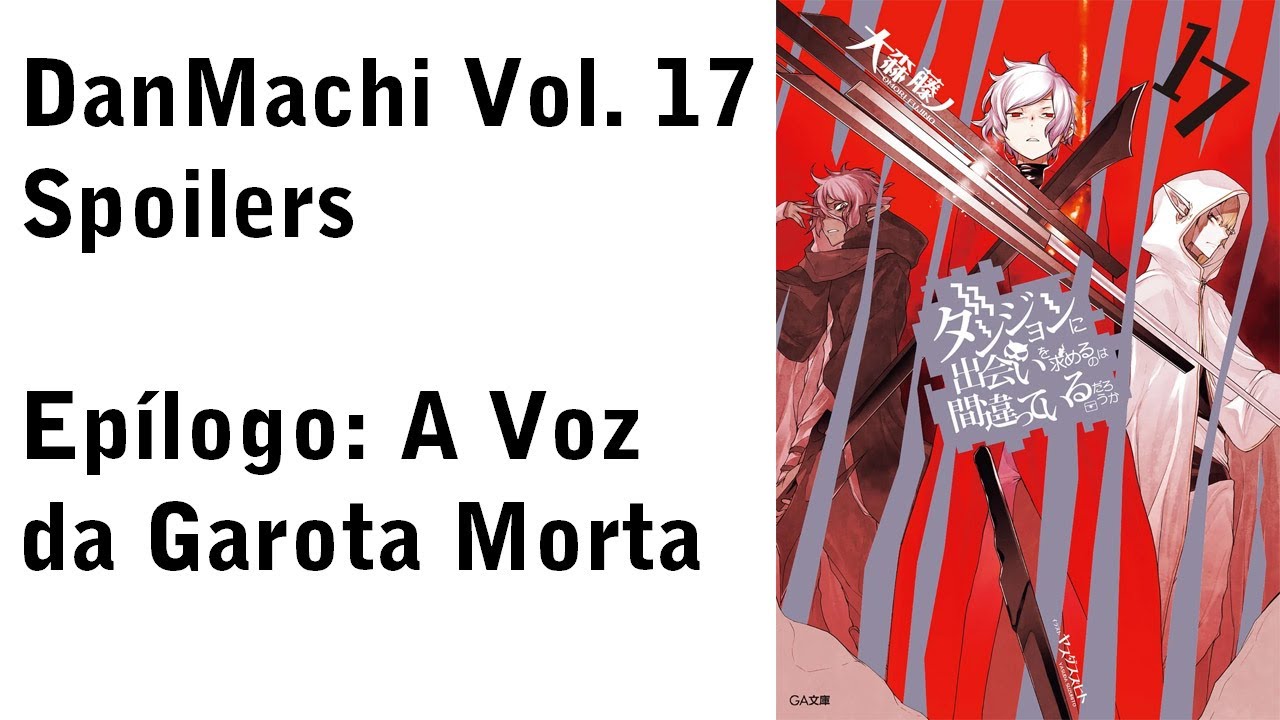 DanMachi Vol. 17 - Resumo da Light Novel - Parte FINAL - YouTube