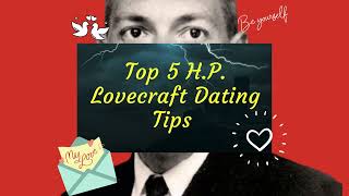 Top 5 H.P. Lovecraft Dating Tips