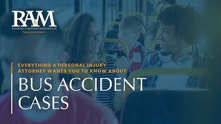 Everything a Personal Injury Attorney Wants You To Know About Bus Accident Cases | RAM Law