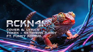 TOKEK - RCKN41 [COVER \u0026 LYRICS SETIAWAN DJODY FT. FUNKY KOPRAL]