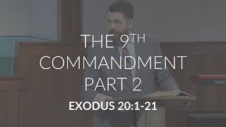 The 9th Commandment, Part 2 (Exodus 20:1-21)