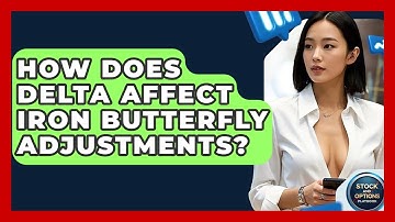 How Does Delta Affect Iron Butterfly Adjustments? - Stock and Options Playbook